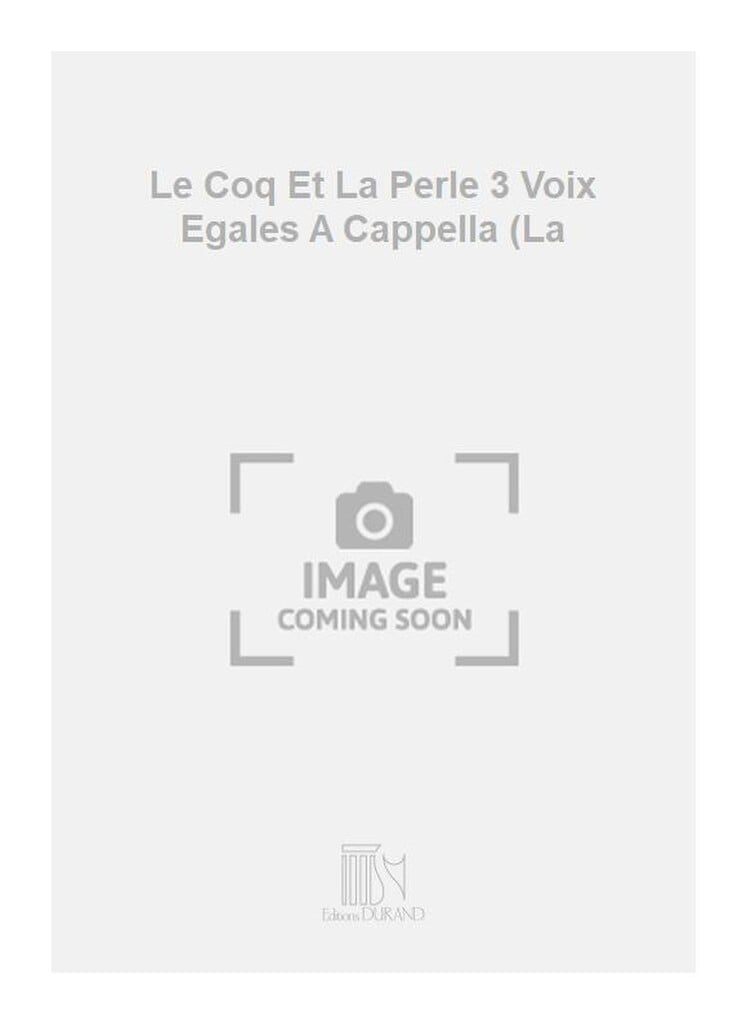 Le Coq Et La Perle 3 Voix Egales A Cappella (La